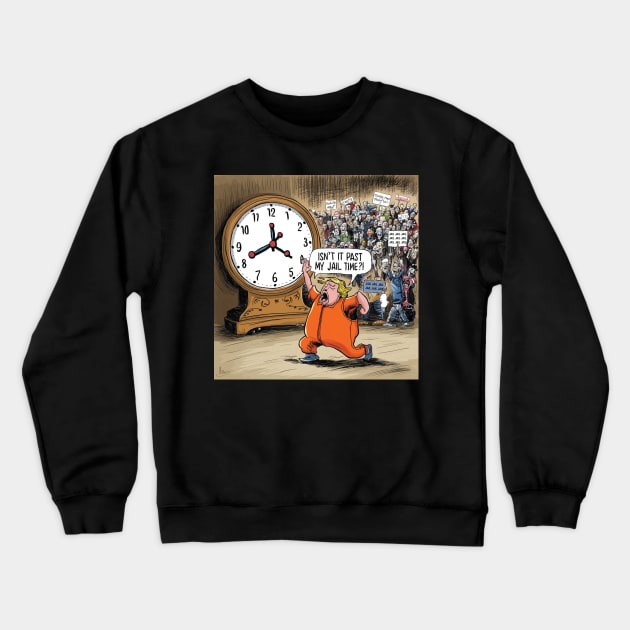 isn't it past your jail time Crewneck Sweatshirt by Creativoo